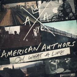American Authors : Oh, What a Life